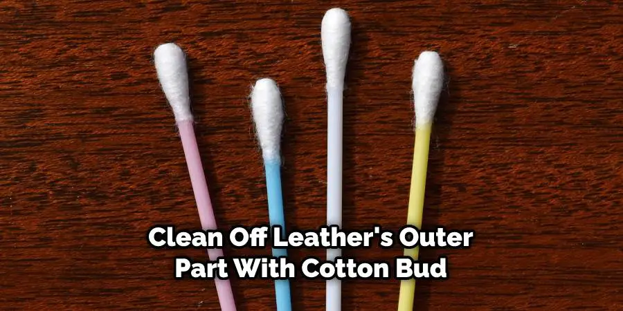 Clean Off Leather's Outer Part With Cotton Bud