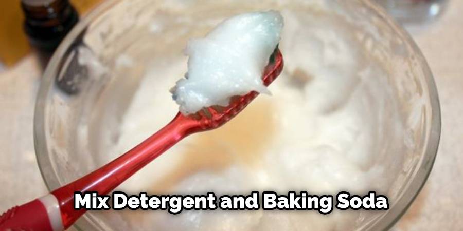 Mix Detergent and Baking Soda