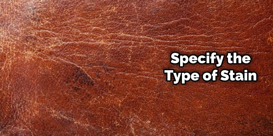 Specify the type of stain