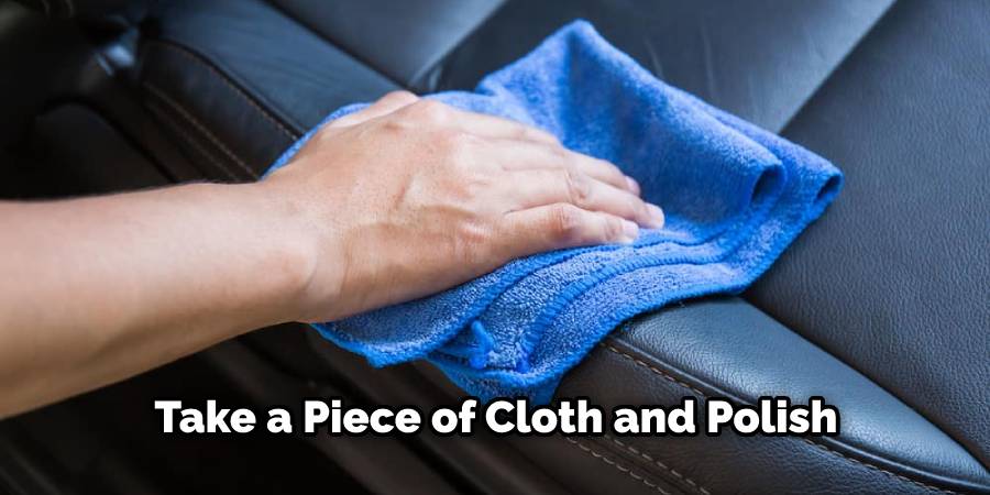 Take a piece of cloth and polish