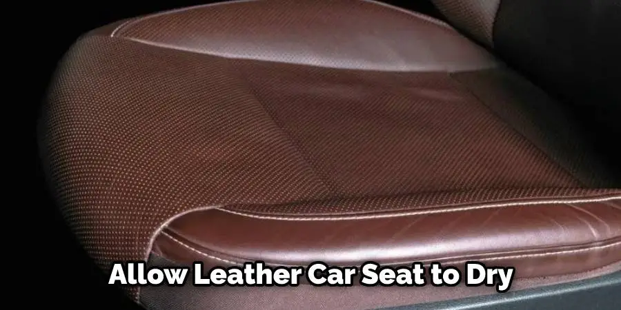 Allow leather car seat to dry