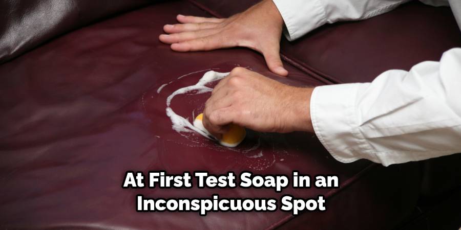 At First Test Soap in an Inconspicuous Spot