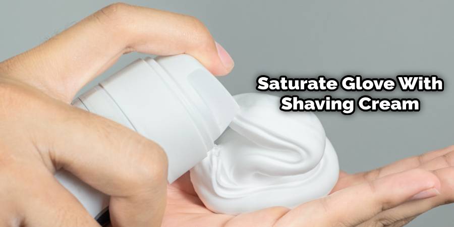 Saturate glove with shaving cream