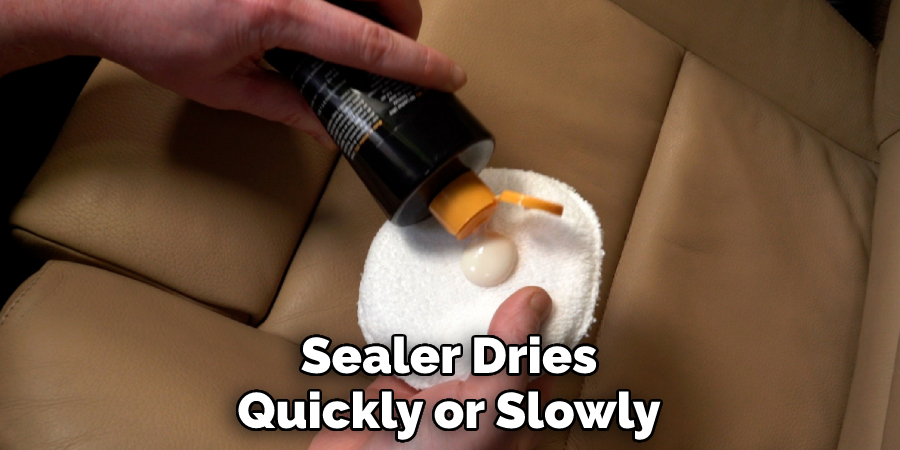 Sealer Dries
Quickly or Slowly