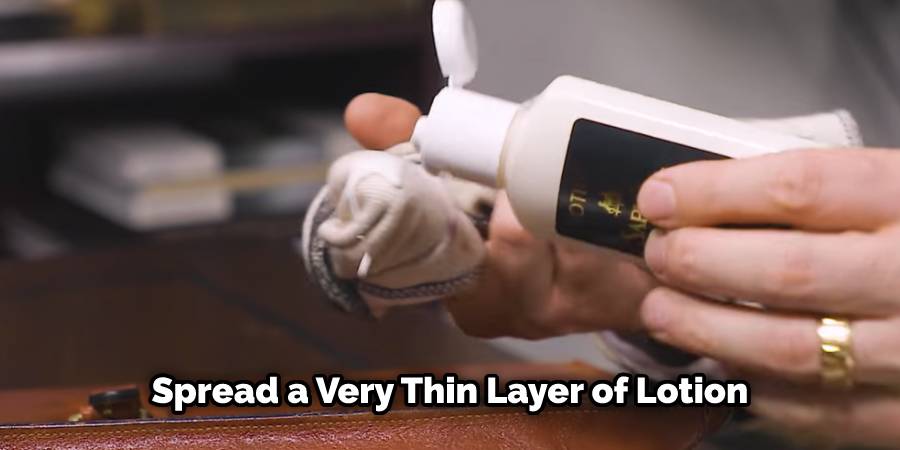 Spread a Very Thin Layer of Lotion