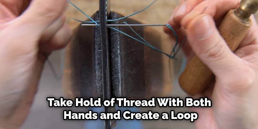 Take hold of thread and create a loop