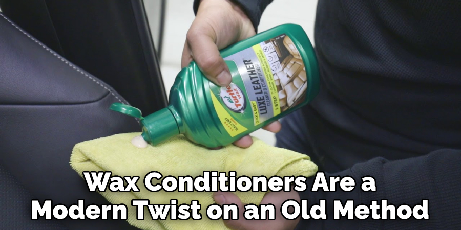 Wax Conditioners Are a
Modern Twist on an Old Method