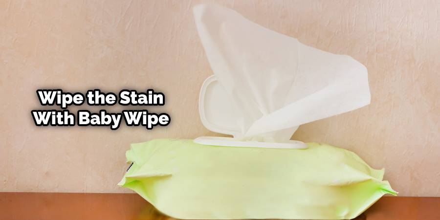 Wipe the Stain With Baby Wipe