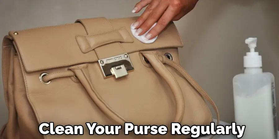 Clean Your Purse Regularly