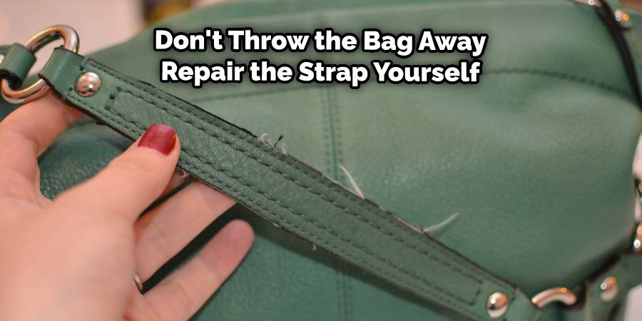 Don't throw the bag away repair the strap yourself