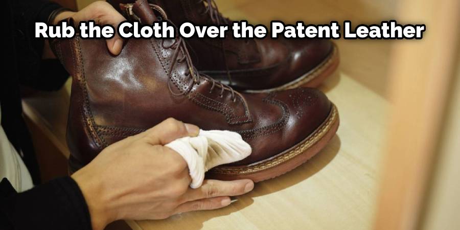 Rub the Cloth Over the Patent Leather
