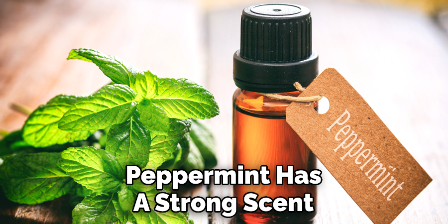 Peppermint Has
A Strong Scent