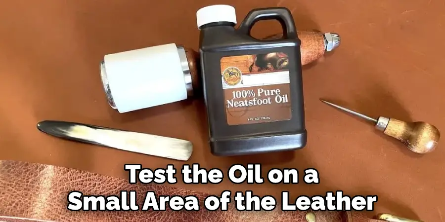 Test the Oil on a
Small Area of the Leather
