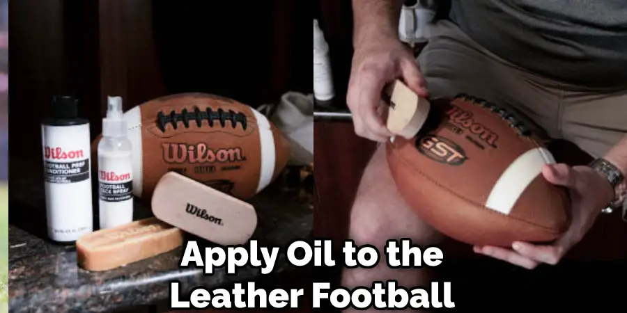 Apply Oil to the Leather Football