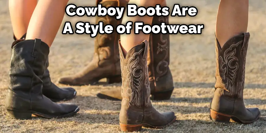 Cowboy Boots Are  A Style of Footwear