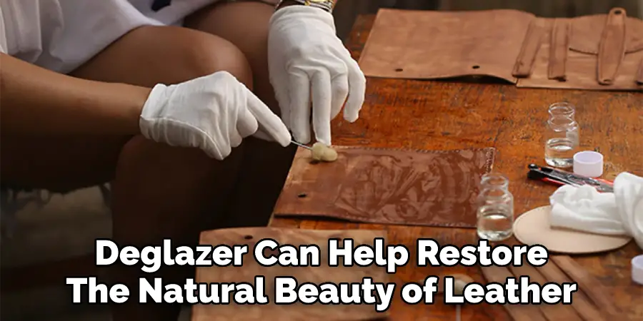 Deglazer Can Help Restore
The Natural Beauty of Leather