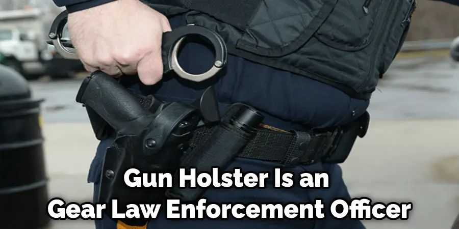 Gun Holster Is an  Gear Law Enforcement Officer