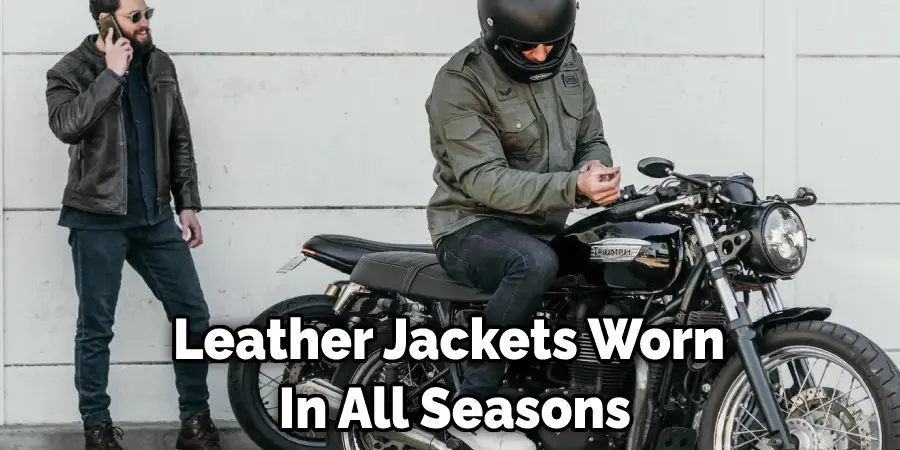 Leather Jackets Worn  In All Seasons