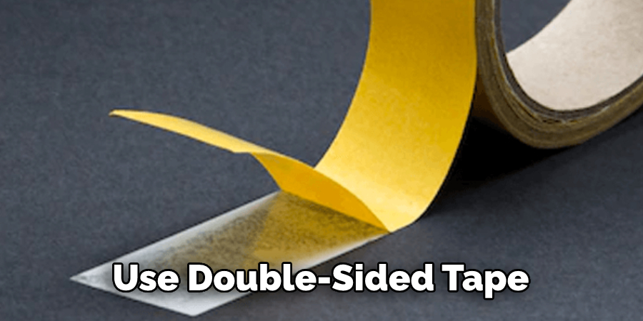Use Double-Sided Tape