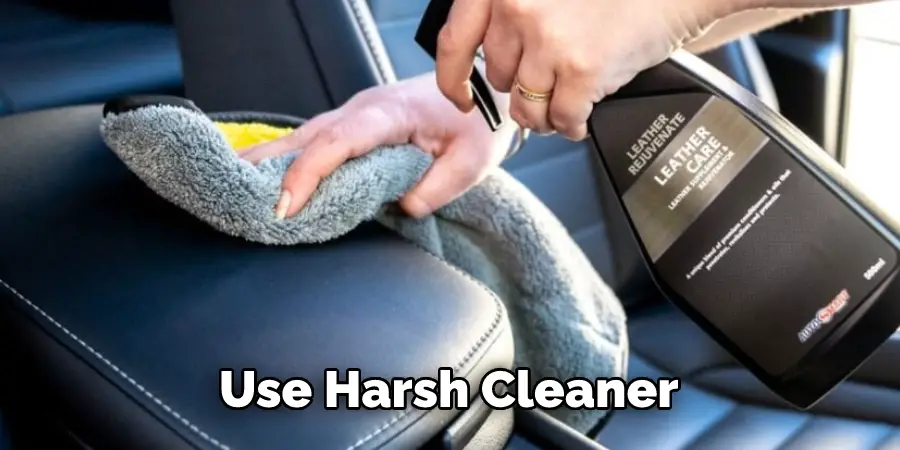 Use Harsh Cleaner