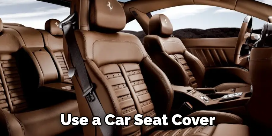 Use a Car Seat Cover