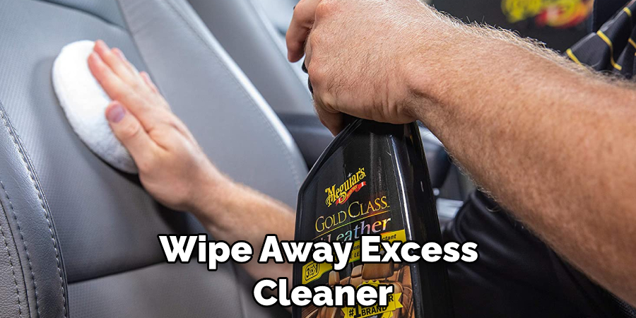 Wipe Away Excess Cleaner