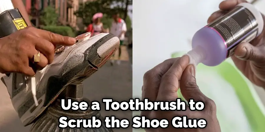 Use a Toothbrush to Scrub the Shoe Glue