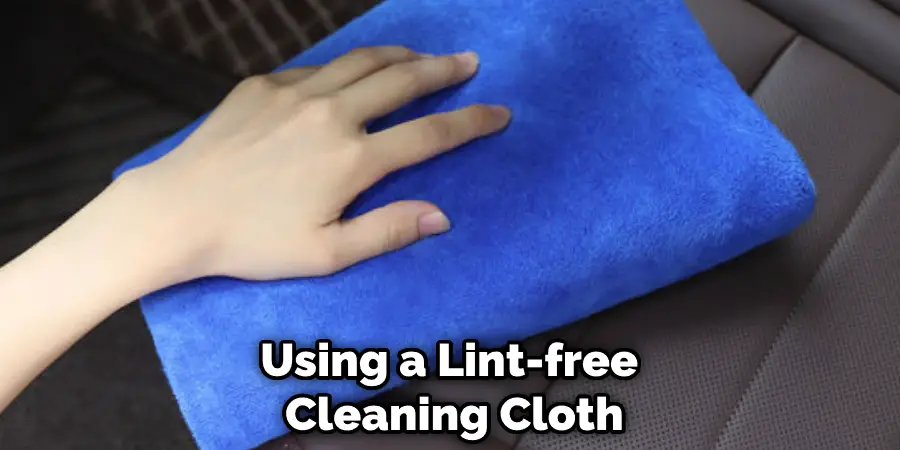 Using a Lint-free  Cleaning Cloth