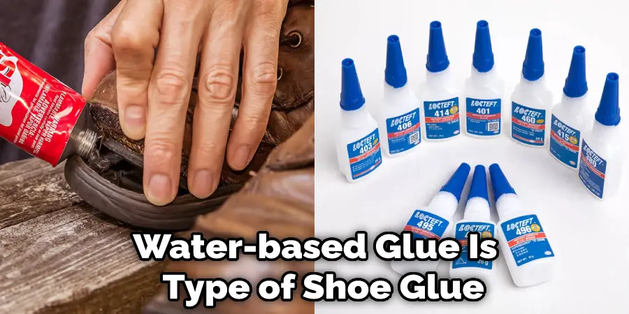 Water-based Glue Is   Type of Shoe Glue