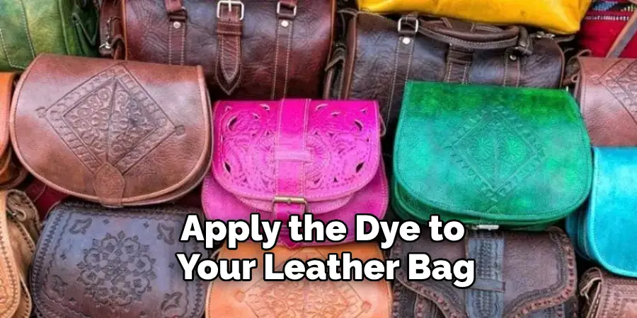 Apply the Dye to  Your Leather Bag