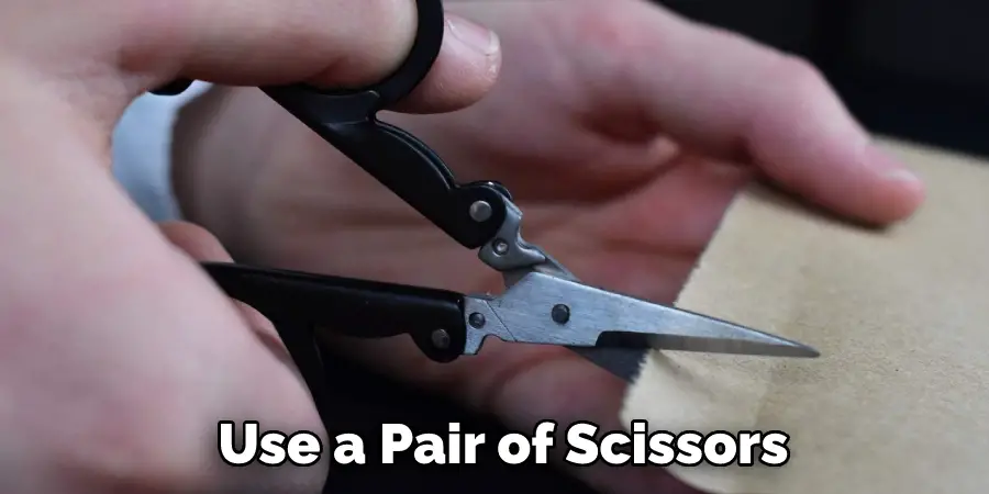 Use a Pair of Scissors