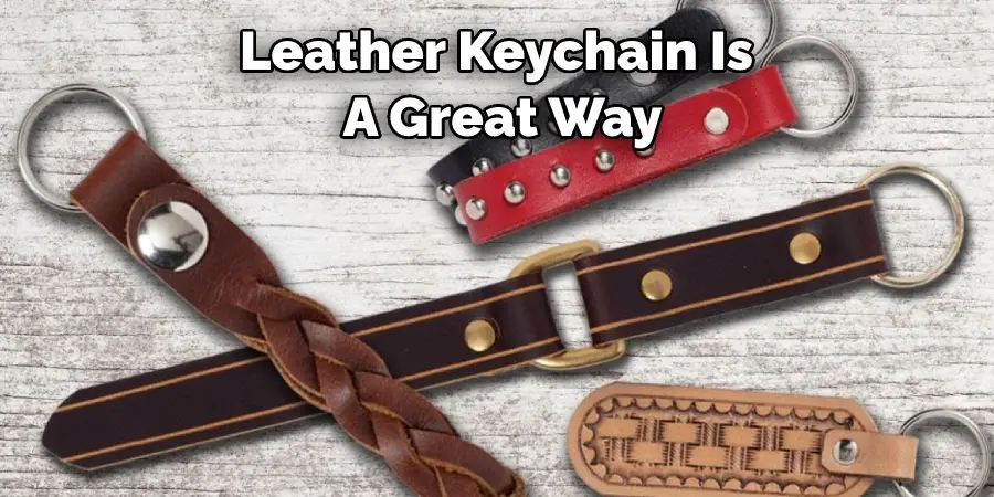 Leather Keychain Is  A Great Way