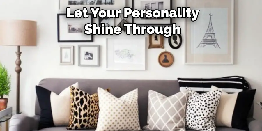 Let Your Personality  Shine Through 