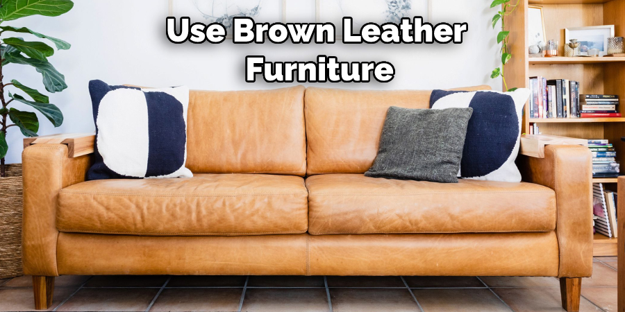 Use Brown Leather  Furniture