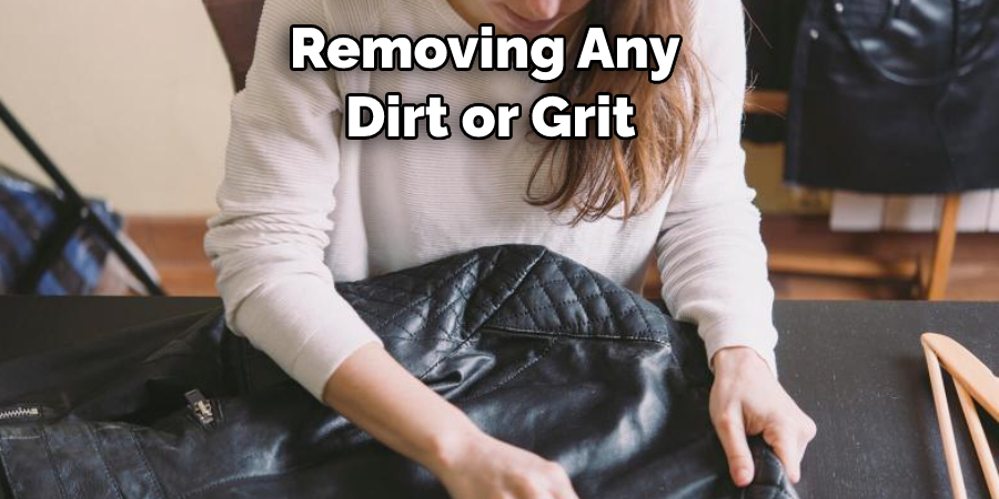 Removing Any Dirt or Grit