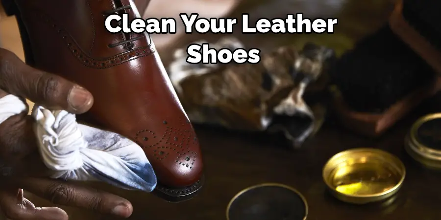 Clean Your Leather Shoes