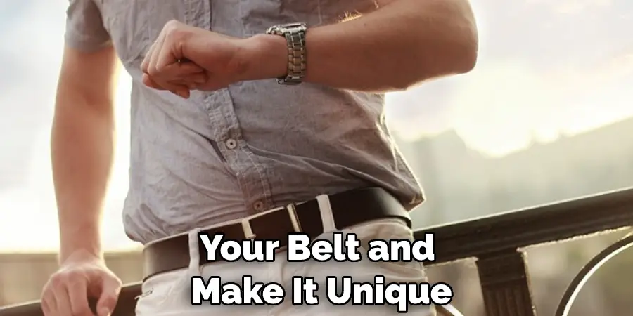 Your Belt and Make It Unique