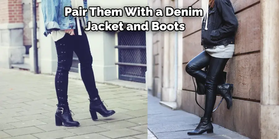 Pair Them With a Denim  Jacket and Boots
