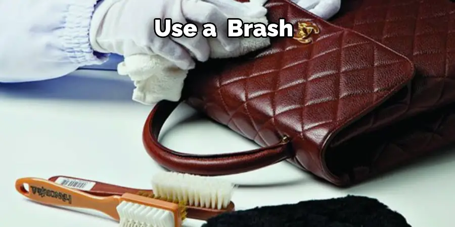 Use a  Brash