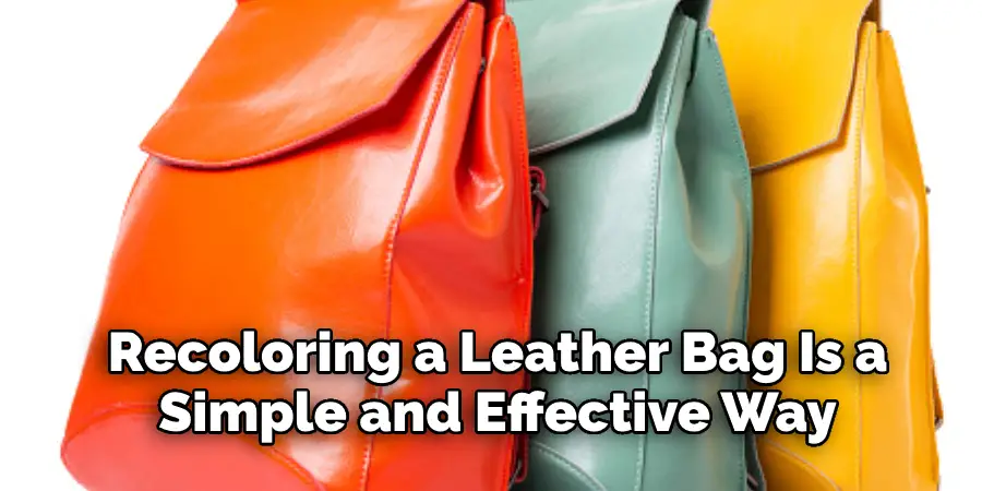 Recoloring a Leather Bag Is a Simple and Effective Way