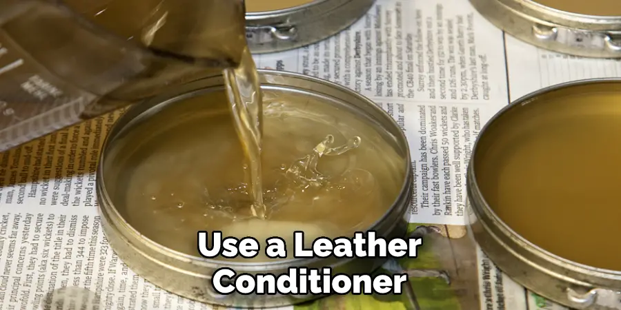 Use a Leather
Conditioner
