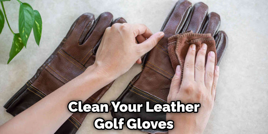Clean Your Leather Golf Gloves