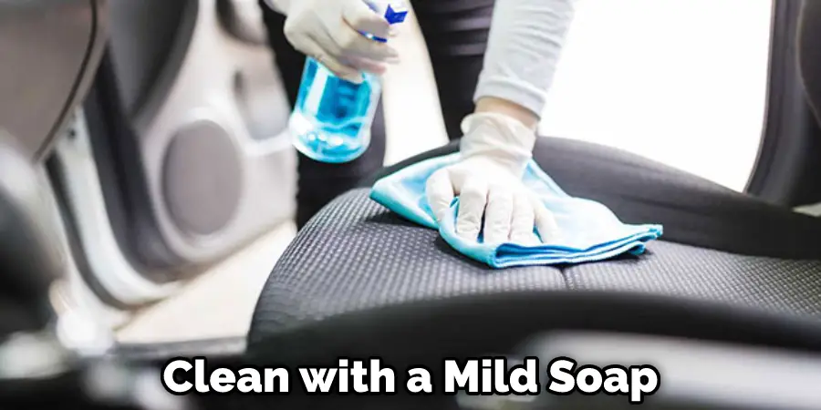 Clean with a Mild Soap