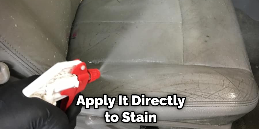 Apply It Directly to Stain