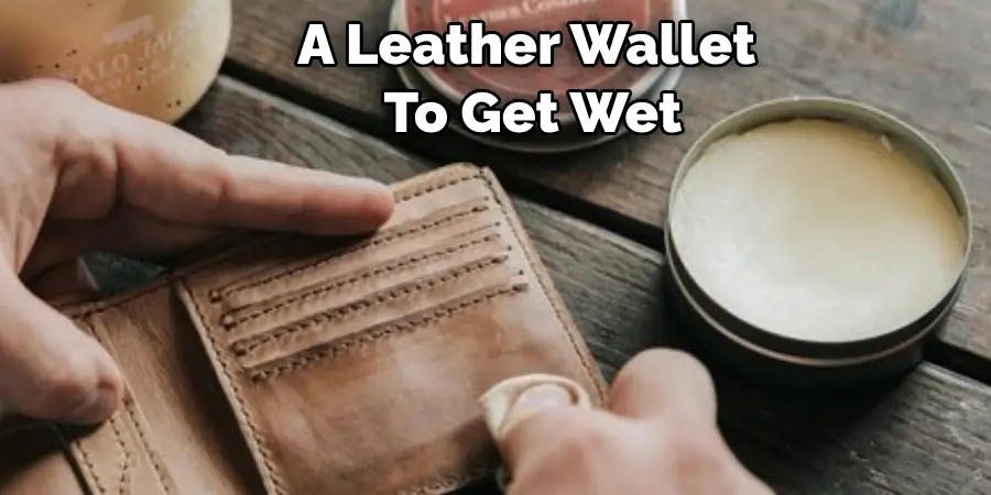 A Leather Wallet  To Get Wet