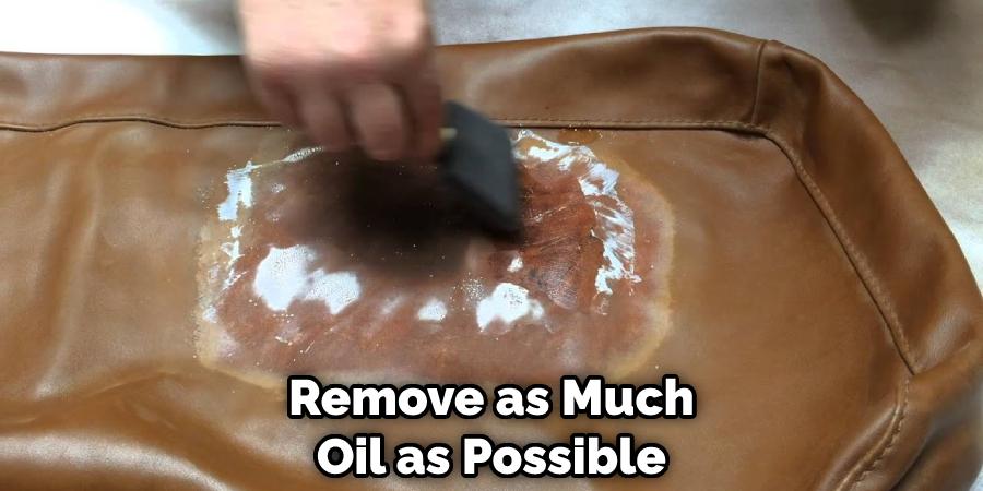 Remove as Much Oil as Possible
