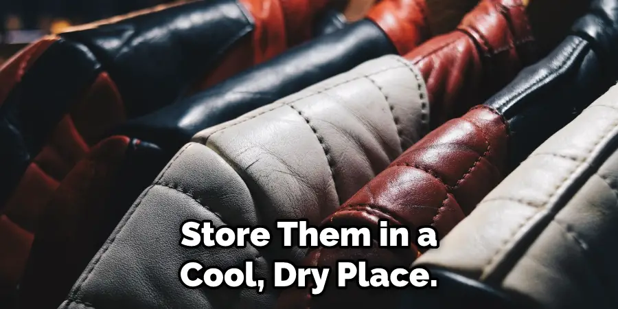 Store Them in a Cool, Dry Place.