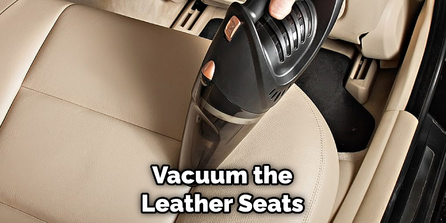 Vacuum the Leather Seats