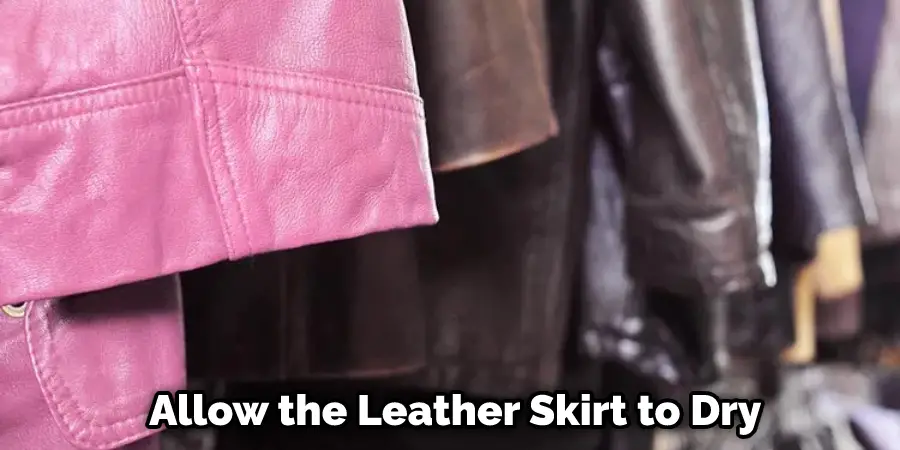 Allow the Leather Skirt to Dry