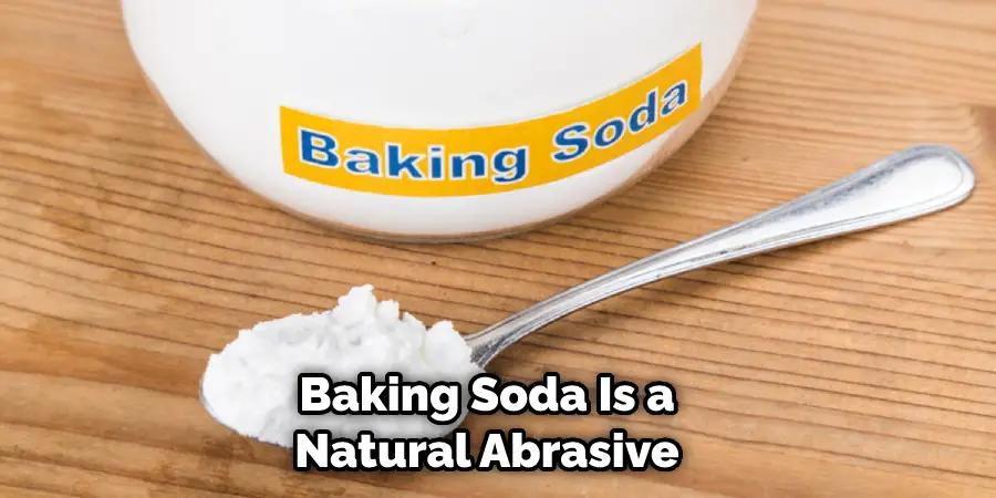 Baking Soda Is a Natural Abrasive